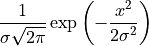 \frac{ 1 }{ \sigma \sqrt{ 2 \pi } } \exp{ \left( - \frac{x^2}{ 2 \sigma^2 } \right) }